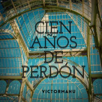 Cien años de perdón by VictorManu