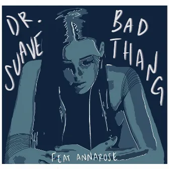 Bad Thang by Dr. Suave