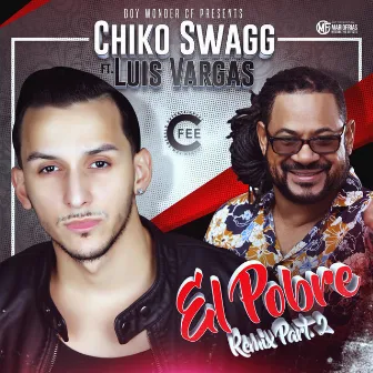 El Pobre (Remix) [feat. Luis Vargas] by Chiko Swagg