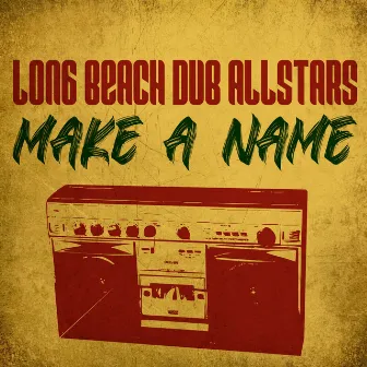 Make A Name by Long Beach Dub Allstars