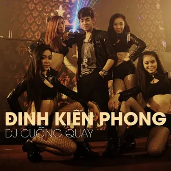 DJ Cuồng Quay by Dinh Kien Phong