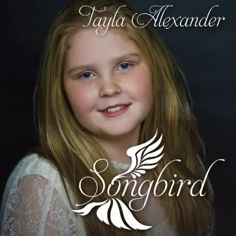 Songbird by Tayla Alexander