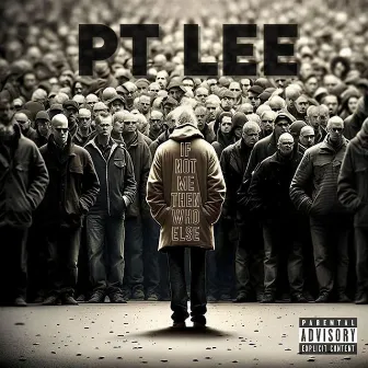 IF NOT ME THEN WHO ELSE by Pt Lee