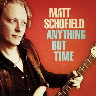 Anything But Time by Matt Schofield