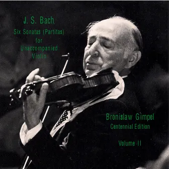 Bach: 6 Sonatas (Partitas) for Unaccompanied Violin, Vol. 2 by Bronislaw Gimpel