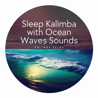 Sleep Kalimba with Ocean Waves Sounds by Kalimba Relax