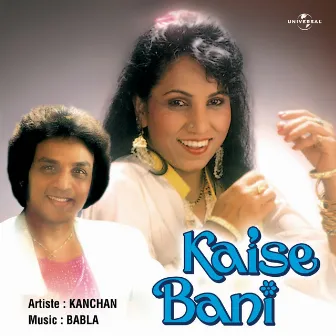 Kaise Bani by Kanchan