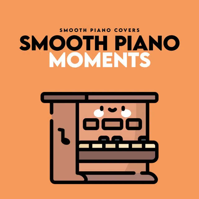 Smooth Piano Moments