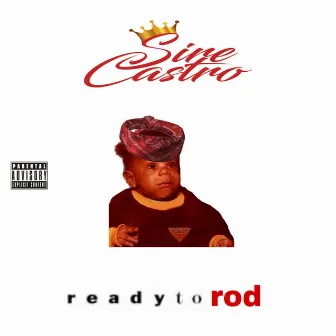 Ready to Rod by Sire Castro