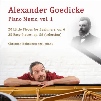 Alexander Goedicke: Piano Music, Vol. 1 by Christian Bohnenstengel