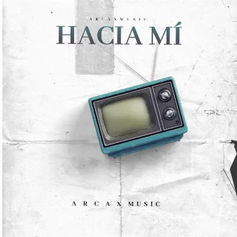 Hacia Mí by ArcaxMusic