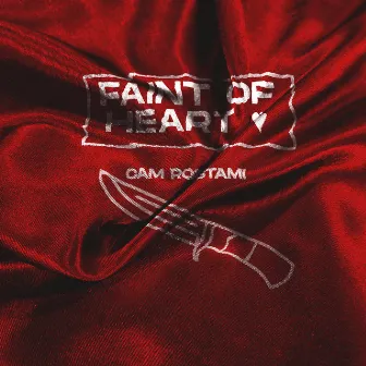 Faint of Heart by Cam Rostami