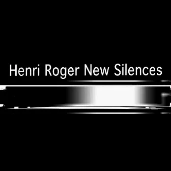 New Silences by Henri Roger