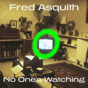 No One's Watching by Fred Asquith