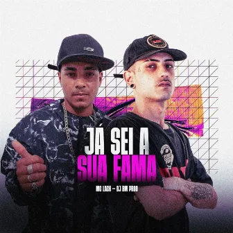 Já Sei a Sua Fama by MC Lack