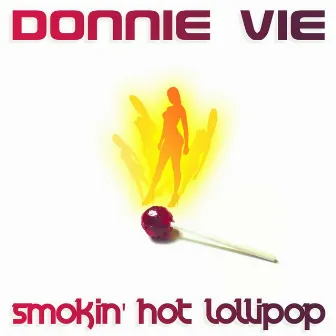 Smokin' Hot Lollipop by Donnie Vie