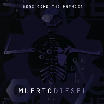 Muertodiesel by Here Come The Mummies