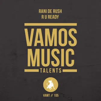 R U Ready by Rani De Rush