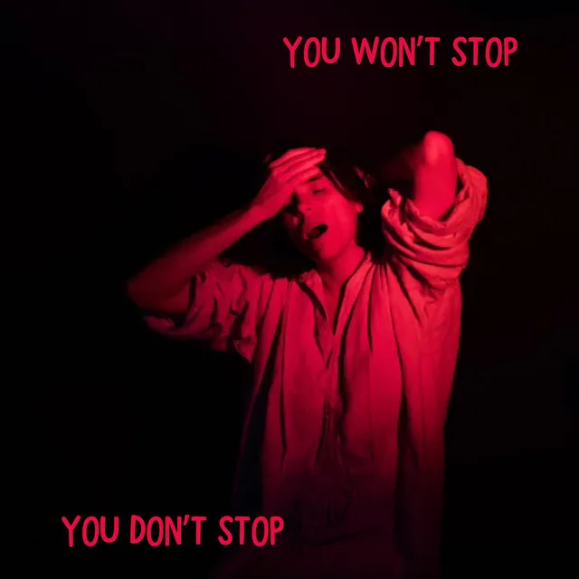 You Won't Stop, You Don't Stop