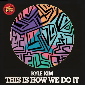 This Is How We Do It by Kyle Kim