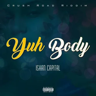 Yuh Body by Ishan Cyapital