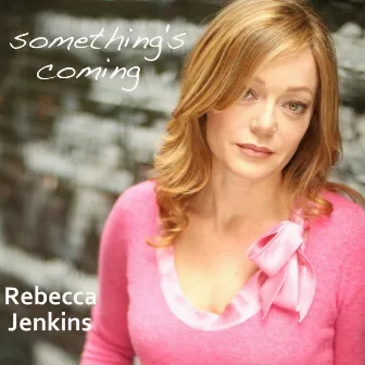 Something's Coming by Rebecca Jenkins