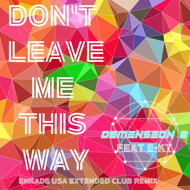 Don't Leave Me This Way - EnKADE USA Extended Club Remix