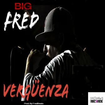 Vergüenza by Big Fred