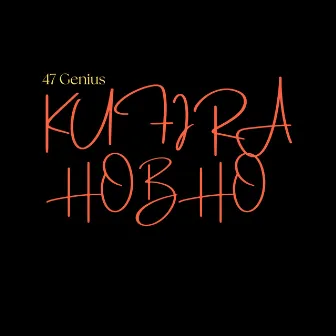 Kufira Hobho by 47 Genius