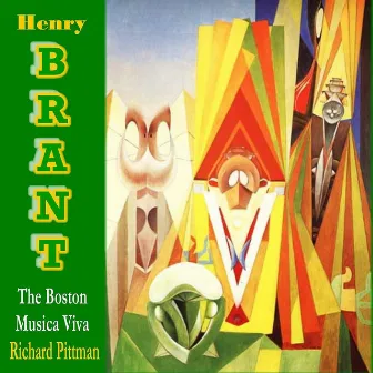 The Boston Musica Viva Performs Works by Henry Brant by Richard Pittman