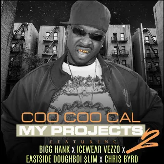 My Projects 2 (feat. Bigg Hank, Icewear Vezzo, Eastside Doughboi $Lim & Chri$ Byrd) by Coo Coo Cal