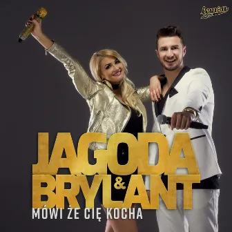 Mówi, że Cię kocha by Jagoda & Brylant