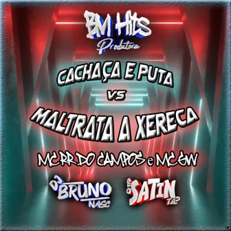 Cachaça e Puta Vs Maltrata a Xereca by MC RR do Campos