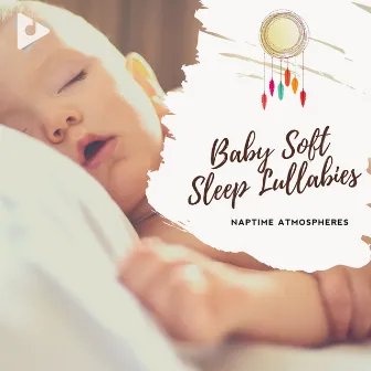 Baby Soft Sleep Lullabies by Naptime Atmospheres