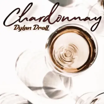 Chardonnay by Dylan Droll