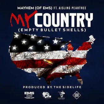 My Country (Empty Bullet Shells) Featuring Aisling Peartree by Mayhem of Ems