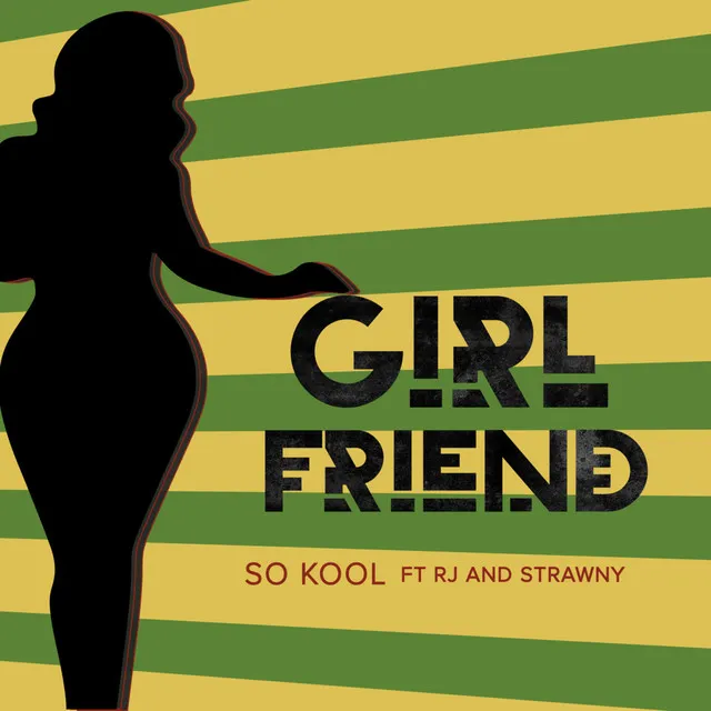 Girlfriend (feat. RJ & Strawny)