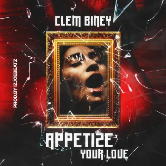 Appetize your love by Clem Biney