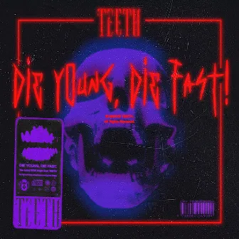 Die Young, Die Fast by Teeth