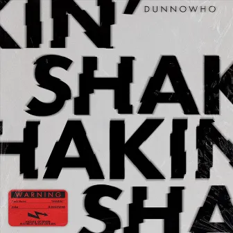 Shakin' by DUNNOWHO