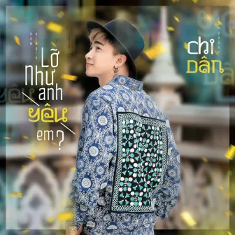 Lỡ Như Anh Yêu Em? by Chi Dân