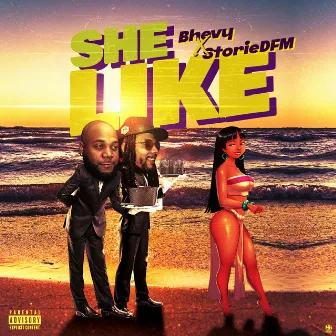 She Like by Bhevy