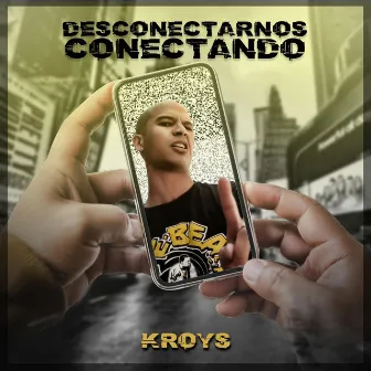 Desconectarnos Conectando by Kroys