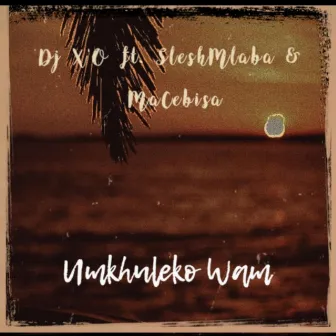 Umkhuleko Wam by DJ X.O.