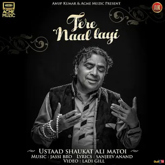 Tere Naal Layi by Ustaad Shaukat Ali Matoi