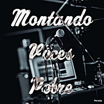 Montando Voces Pobre by Mtrella