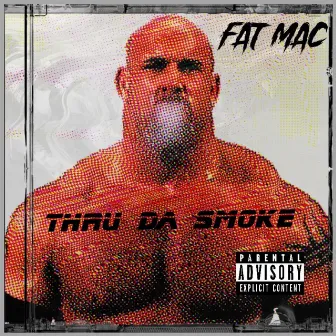 Thru Da Smoke by Fat Mac