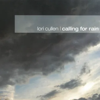 Calling For Rain by Lori Cullen