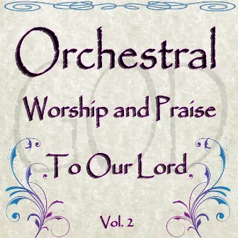 Orchestral Worship & Praise to Our Lord, Vol. 2 by Amade String Orchestra