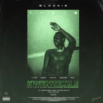 Kwenzekile (feat. Madumane and Chang Cello) by Blxckie